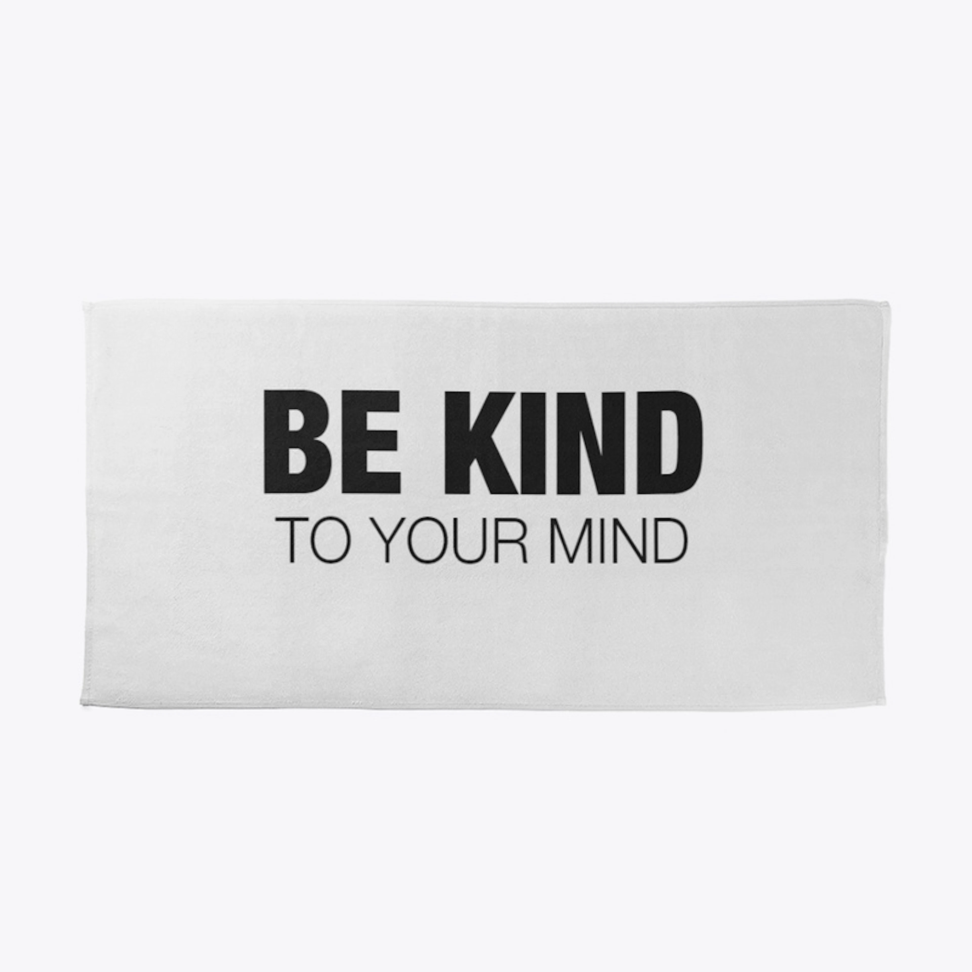 Be Kind to Your Mind