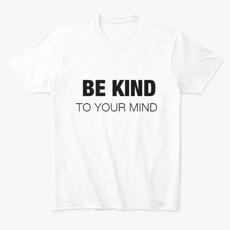 Be Kind to Your Mind