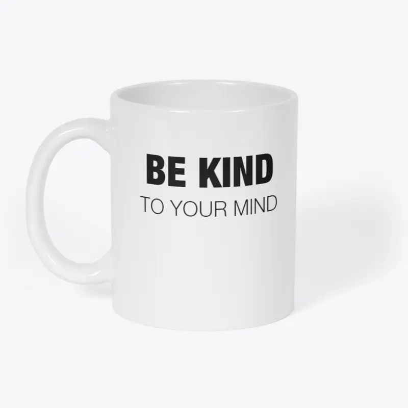 Be Kind to Your Mind