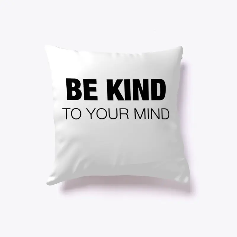 Be Kind to Your Mind