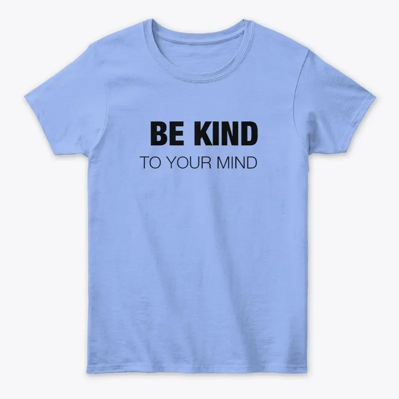 Be Kind to Your Mind